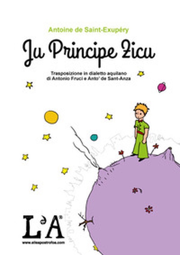 Ju principe zicu. Trasposizione in dialetto aquilano - Librerie.coop Ju principe zicu. Trasposizione in dialetto aquilano - Librerie.coop