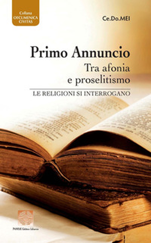Primo annuncio tra afonia e proselitismo. Le religioni si interrogano - Librerie.coop Primo annuncio tra afonia e proselitismo. Le religioni si interrogano - Librerie.coop