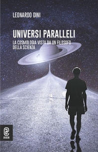 Universi paralleli. La cosmologia vista da un filosofo della scienza - Librerie.coop