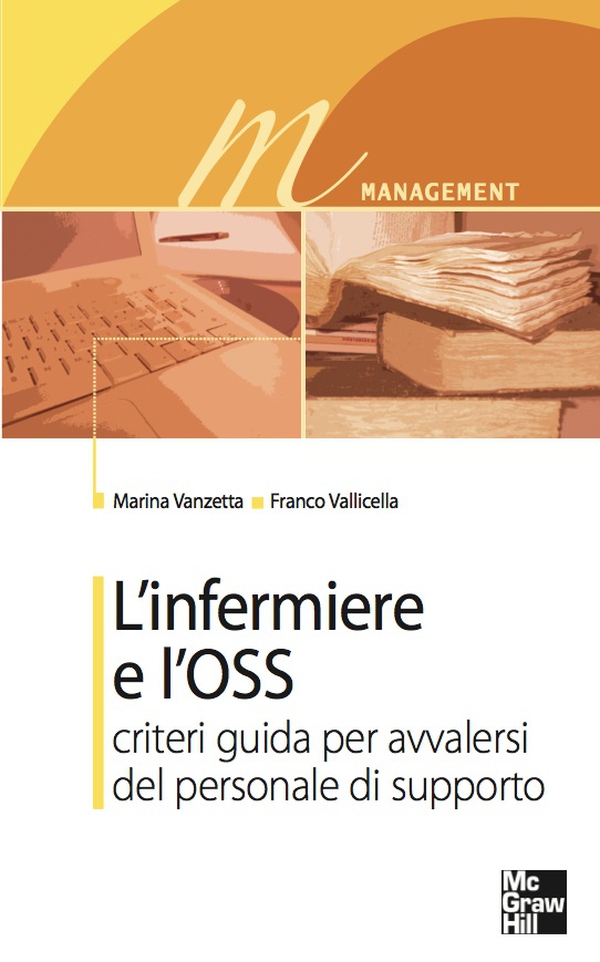 L’infermiere e l’OSS - Criteri guida per avvalersi del personale di supporto - Librerie.coop L’infermiere e l’OSS - Criteri guida per avvalersi del personale di supporto - Librerie.coop