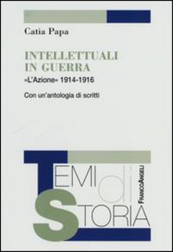 Intellettuali in guerra. «L'Azione» 1914-1916. Con un'antologia di scritti - Librerie.coop Intellettuali in guerra. «L'Azione» 1914-1916. Con un'antologia di scritti - Librerie.coop
