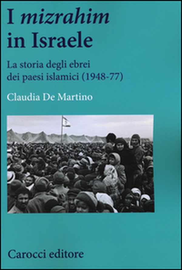 I «mizrahim» in Israele. La storia degli ebrei dei Paesi islamici (1948-77) - Librerie.coop I «mizrahim» in Israele. La storia degli ebrei dei Paesi islamici (1948-77) - Librerie.coop