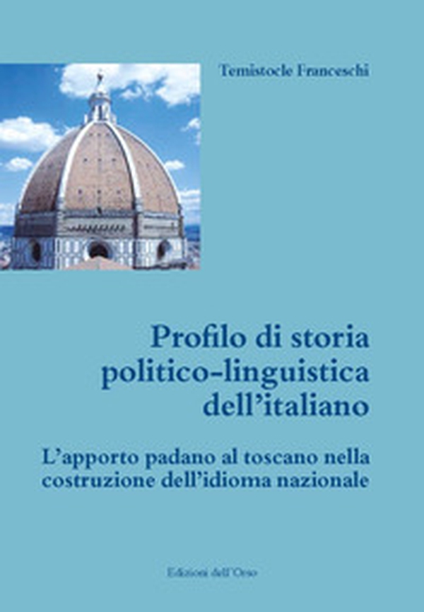 Profilo di storia politico-linguistica dell'italiano. L'apporto padano al toscano nella costruzione dell'idioma nazionale - Librerie.coop Profilo di storia politico-linguistica dell'italiano. L'apporto padano al toscano nella costruzione dell'idioma nazionale - Librerie.coop