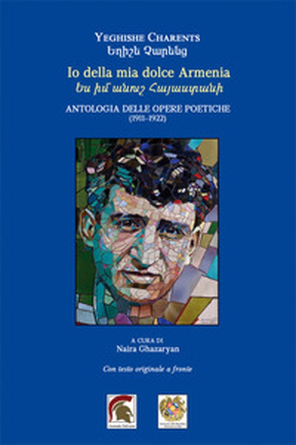 Io della mia dolce Armenia. Antologia delle opere poetiche (1911-1922). Testo armeno a fronte - Librerie.coop Io della mia dolce Armenia. Antologia delle opere poetiche (1911-1922). Testo armeno a fronte - Librerie.coop