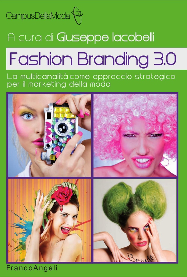 Fashion Branding 3.0 La multicanalità come approccio strategico per il marketing della moda - Librerie.coop Fashion Branding 3.0 La multicanalità come approccio strategico per il marketing della moda - Librerie.coop