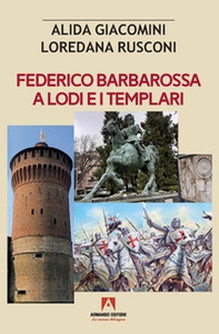 Federico Barbarossa a Lodi e i Templari - Librerie.coop