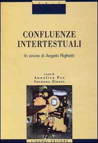 Confluenze intertestuali. In onore di Angelo Righetti - Librerie.coop