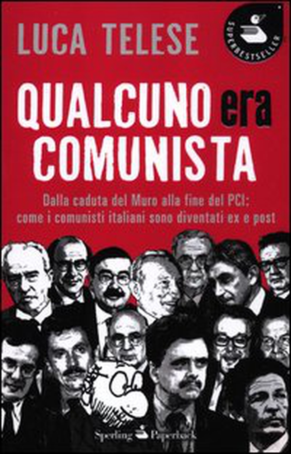 Qualcuno era comunista. Dalla caduta del Muro alla fine del PCI: come i comunisti italiani sono diventati ex e post - Librerie.coop Qualcuno era comunista. Dalla caduta del Muro alla fine del PCI: come i comunisti italiani sono diventati ex e post - Librerie.coop