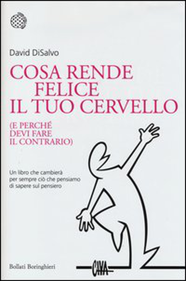 Cosa rende felice il tuo cervello (e perché devi fare il contrario) - Librerie.coop Cosa rende felice il tuo cervello (e perché devi fare il contrario) - Librerie.coop