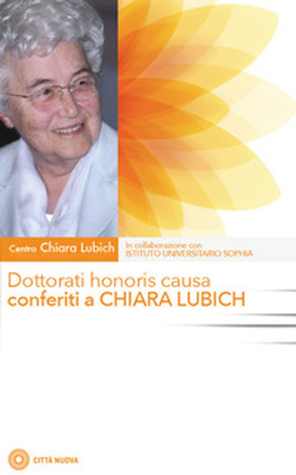 Dottorati honoris causa conferiti a Chiara Lubich - Librerie.coop Dottorati honoris causa conferiti a Chiara Lubich - Librerie.coop