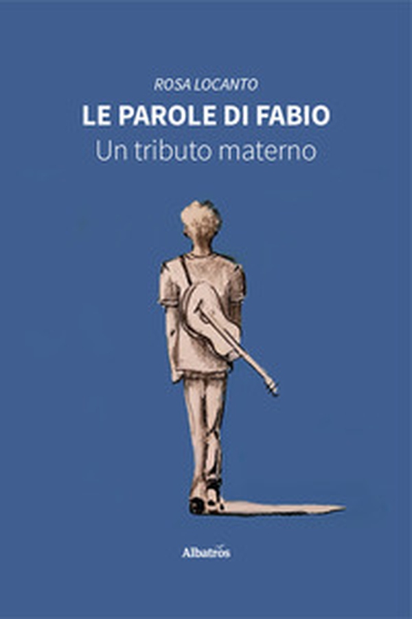 Le parole di Fabio. Un tributo materno - Librerie.coop Le parole di Fabio. Un tributo materno - Librerie.coop