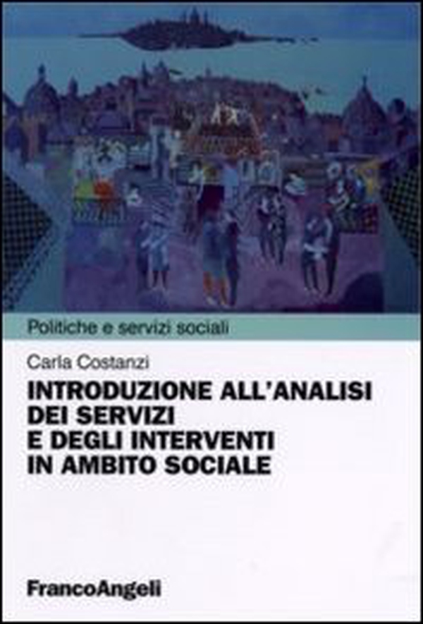 Introduzione all'analisi dei servizi e degli interventi in ambito sociale - Librerie.coop Introduzione all'analisi dei servizi e degli interventi in ambito sociale - Librerie.coop
