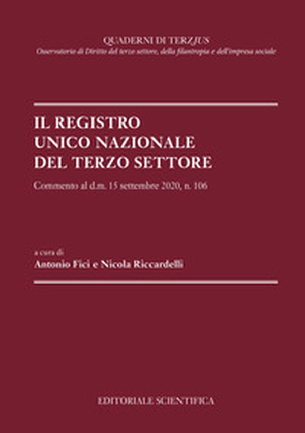 Il Registro Unico Nazionale del Terzo Settore. Commento al d.m. 15 settembre 2020, n. 106 - Librerie.coop Il Registro Unico Nazionale del Terzo Settore. Commento al d.m. 15 settembre 2020, n. 106 - Librerie.coop