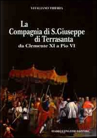 La compagnia di San Giuseppe di Terrasanta da Clemente XI e Pio VI - Librerie.coop