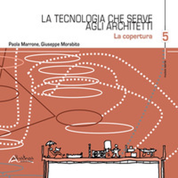La tecnologia che serve agli architetti. La copertura - Vol. 5 - Librerie.coop La tecnologia che serve agli architetti. La copertura - Vol. 5 - Librerie.coop