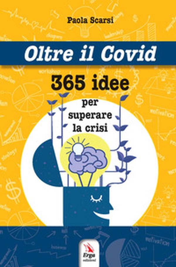 Oltre il Covid 365 idee per superare la crisi - Librerie.coop Oltre il Covid 365 idee per superare la crisi - Librerie.coop