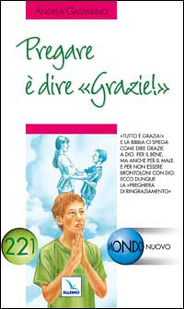 Pregare è dire «grazie!». «Tutto è grazia» e la Bibbia ci spiega come dire grazie a Dio - Librerie.coop Pregare è dire «grazie!». «Tutto è grazia» e la Bibbia ci spiega come dire grazie a Dio - Librerie.coop