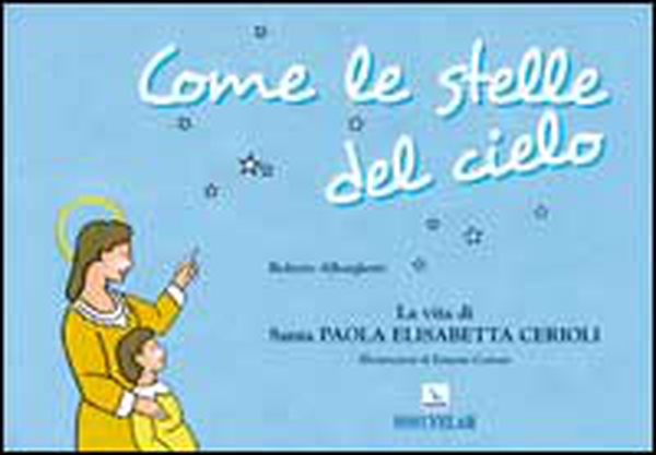 Come le stelle del cielo. La vita di Santa Paola Elisabetta Cerioli - Librerie.coop Come le stelle del cielo. La vita di Santa Paola Elisabetta Cerioli - Librerie.coop