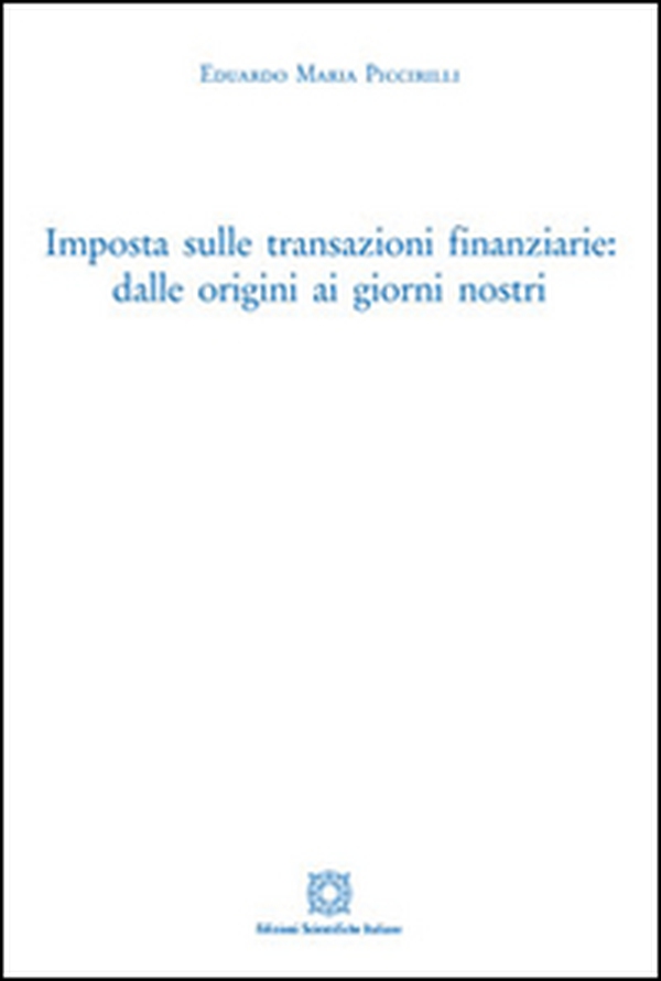 Imposta sulle transazioni finanziarie. Dalle origini ai giorni nostri - Librerie.coop Imposta sulle transazioni finanziarie. Dalle origini ai giorni nostri - Librerie.coop