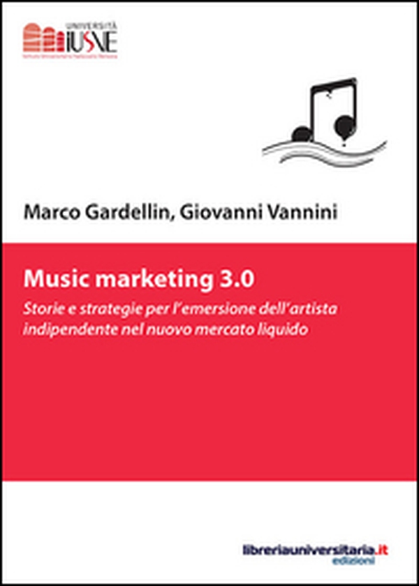 Music marketing 3.0. Storie e strategie per l'emersione dell'artista indipendente nel nuovo mercato liquido - Librerie.coop Music marketing 3.0. Storie e strategie per l'emersione dell'artista indipendente nel nuovo mercato liquido - Librerie.coop