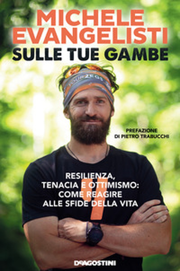 Sulle tue gambe. Resilienza, tenacia e ottimismo: come reagire alle sfide della vita - Librerie.coop Sulle tue gambe. Resilienza, tenacia e ottimismo: come reagire alle sfide della vita - Librerie.coop
