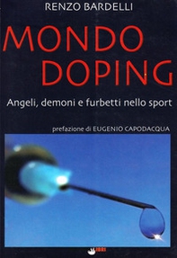 Mondo doping. Angeli, demoni e furbetti nello sport - Librerie.coop