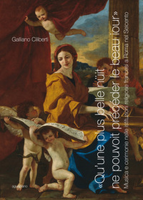 "Qu'une plus belle nüit ne pouvoit précéder le beau iour" . Musica e cerimonie nelle istituzioni francesi a Roma nel Seicento - Librerie.coop "Qu'une plus belle nüit ne pouvoit précéder le beau iour" . Musica e cerimonie nelle istituzioni francesi a Roma nel Seicento - Librerie.coop