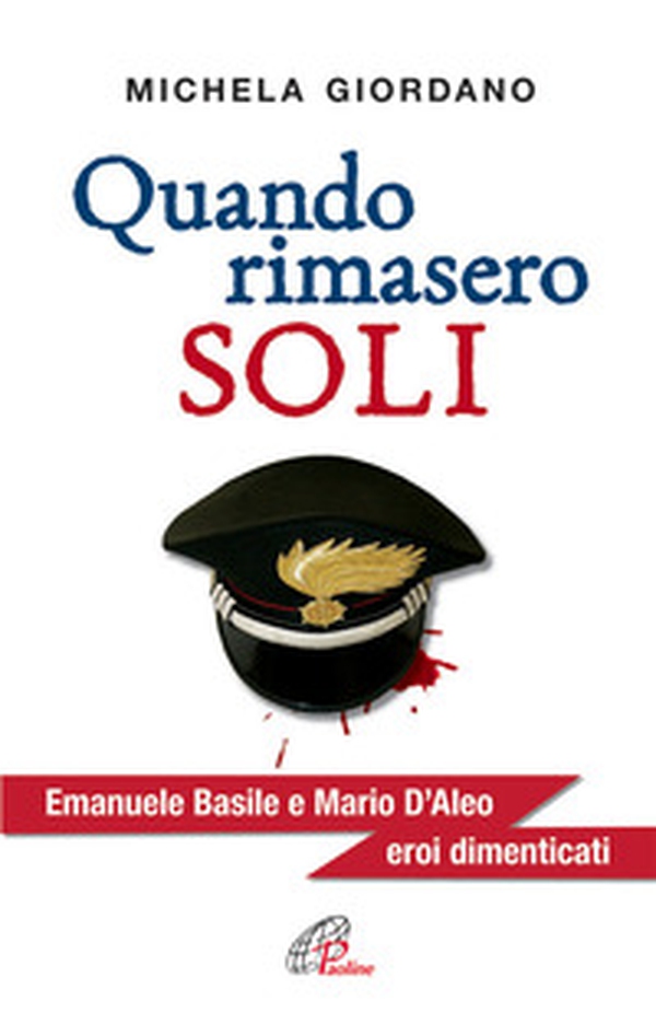 Quando rimasero soli. Emanuele Basile e Mario D'Aleo eroi dimenticati - Librerie.coop Quando rimasero soli. Emanuele Basile e Mario D'Aleo eroi dimenticati - Librerie.coop