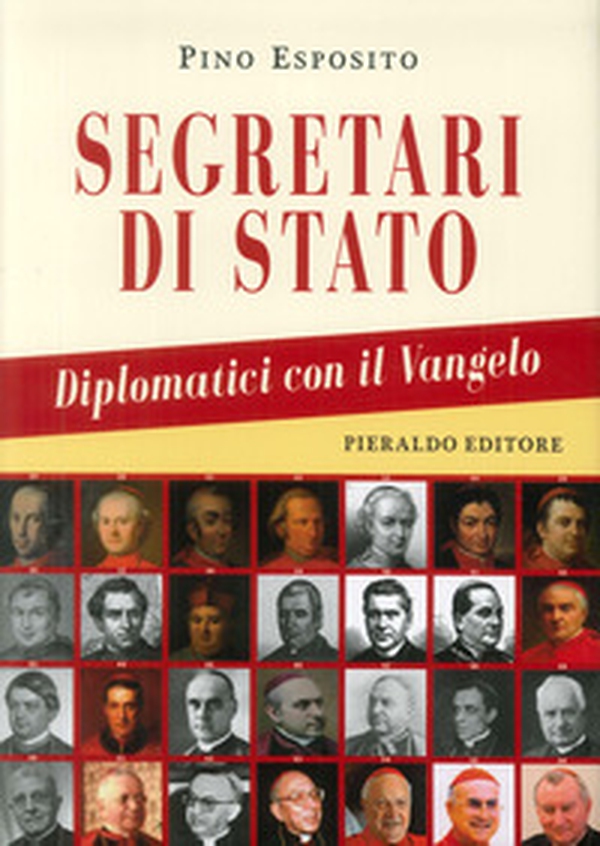 Segretari di Stato. Diplomatici con il Vangelo - Librerie.coop Segretari di Stato. Diplomatici con il Vangelo - Librerie.coop