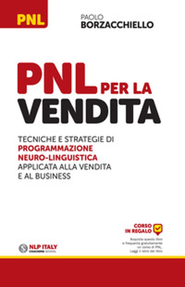 PNL per la vendita. Tecniche e strategie di programmazione neuro-linguistica apllicata alla vendita e al business - Librerie.coop PNL per la vendita. Tecniche e strategie di programmazione neuro-linguistica apllicata alla vendita e al business - Librerie.coop