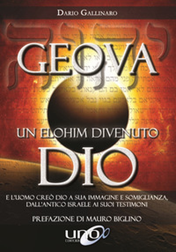 Geova un Elohim divenuto Dio. E l'uomo creò Dio a sua immagine e somiglianza, dall'antico Israele ai suoi testimoni - Librerie.coop Geova un Elohim divenuto Dio. E l'uomo creò Dio a sua immagine e somiglianza, dall'antico Israele ai suoi testimoni - Librerie.coop