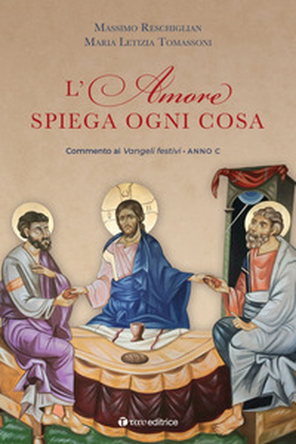 L'amore spiega ogni cosa. Commenti ai Vangeli festivi dell'Anno C - Librerie.coop L'amore spiega ogni cosa. Commenti ai Vangeli festivi dell'Anno C - Librerie.coop