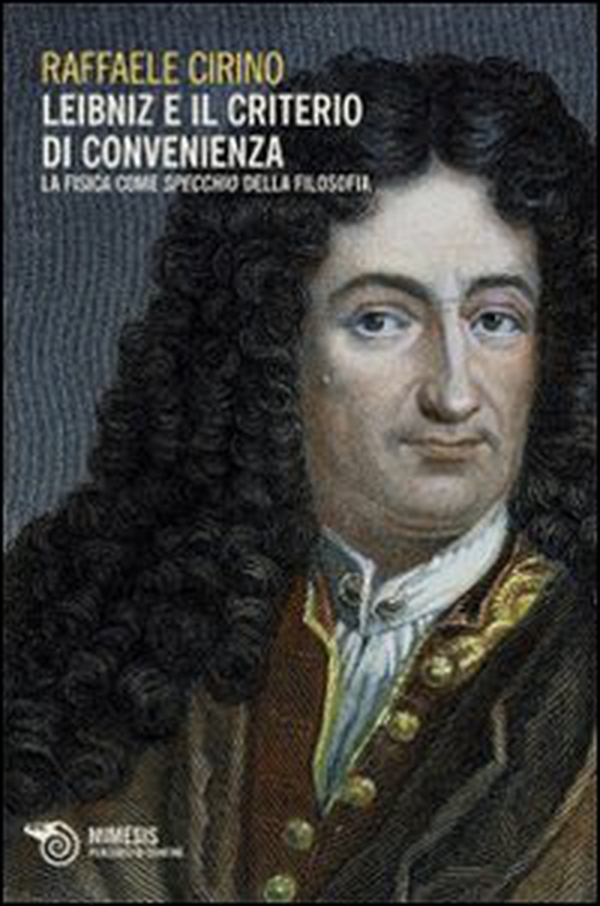 Leibniz e il criterio di convenienza. La fisica come specchio della filosofia - Librerie.coop Leibniz e il criterio di convenienza. La fisica come specchio della filosofia - Librerie.coop