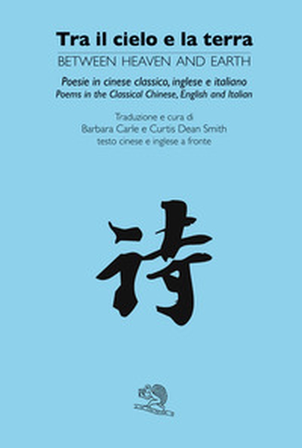 Tra il cielo e la terra. Ediz. cinese classico, inglese e italiana - Librerie.coop Tra il cielo e la terra. Ediz. cinese classico, inglese e italiana - Librerie.coop