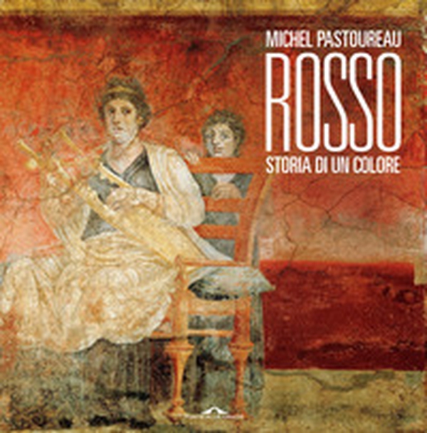 Rosso. Storia di un colore - Librerie.coop Rosso. Storia di un colore - Librerie.coop
