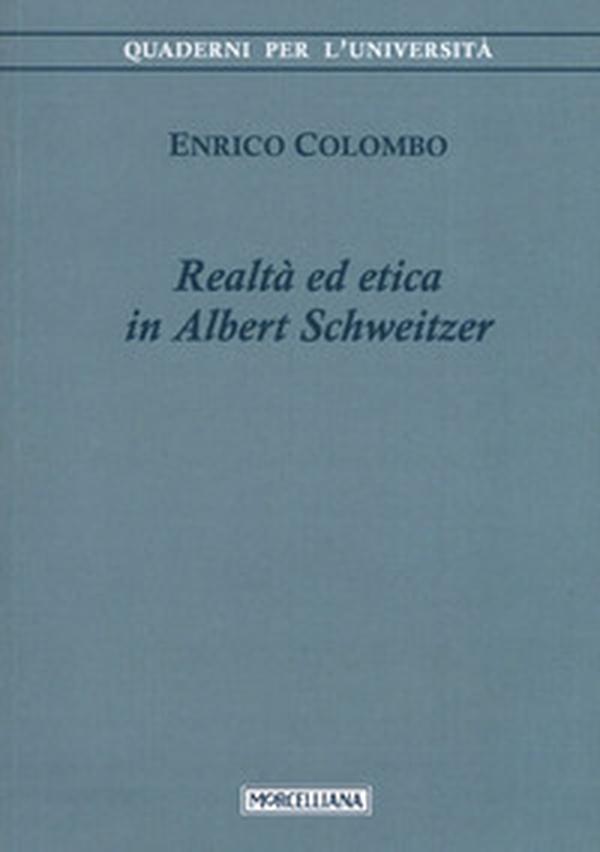Realtà ed etica in Albert Schweitzer - Librerie.coop Realtà ed etica in Albert Schweitzer - Librerie.coop