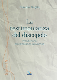 La testimonianza del discepolo. Introduzione alla letteratura giovannea - Librerie.coop