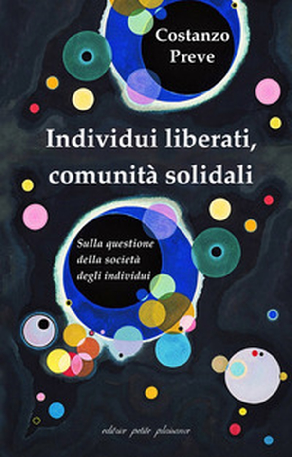 Individui liberati, comunità solidali. Sulla questione della società degli individui - Librerie.coop Individui liberati, comunità solidali. Sulla questione della società degli individui - Librerie.coop