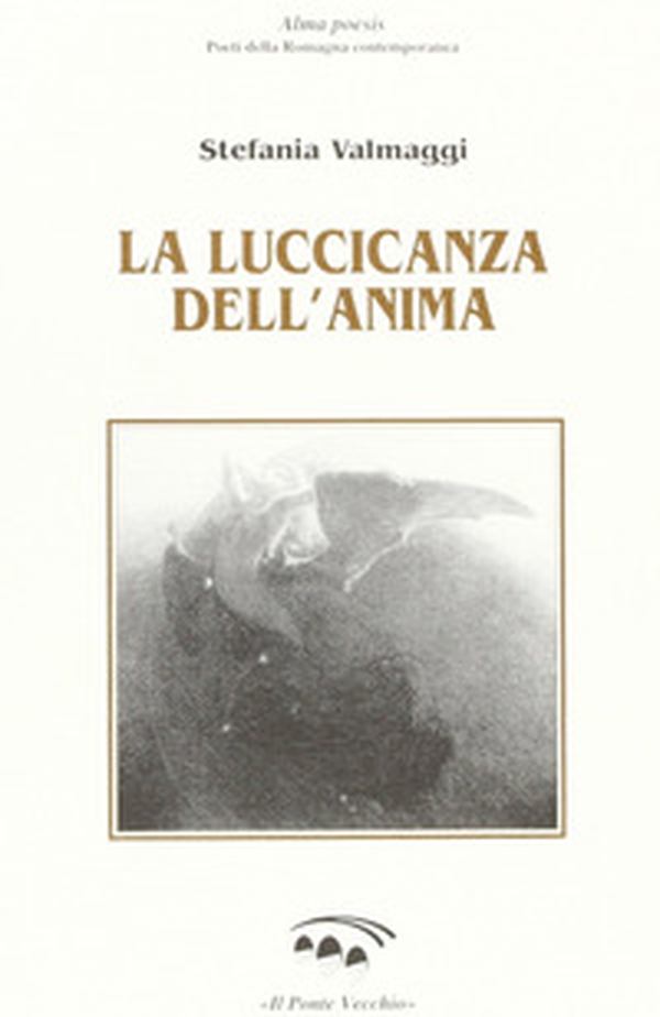 La luccicanza dell'anima - Librerie.coop La luccicanza dell'anima - Librerie.coop