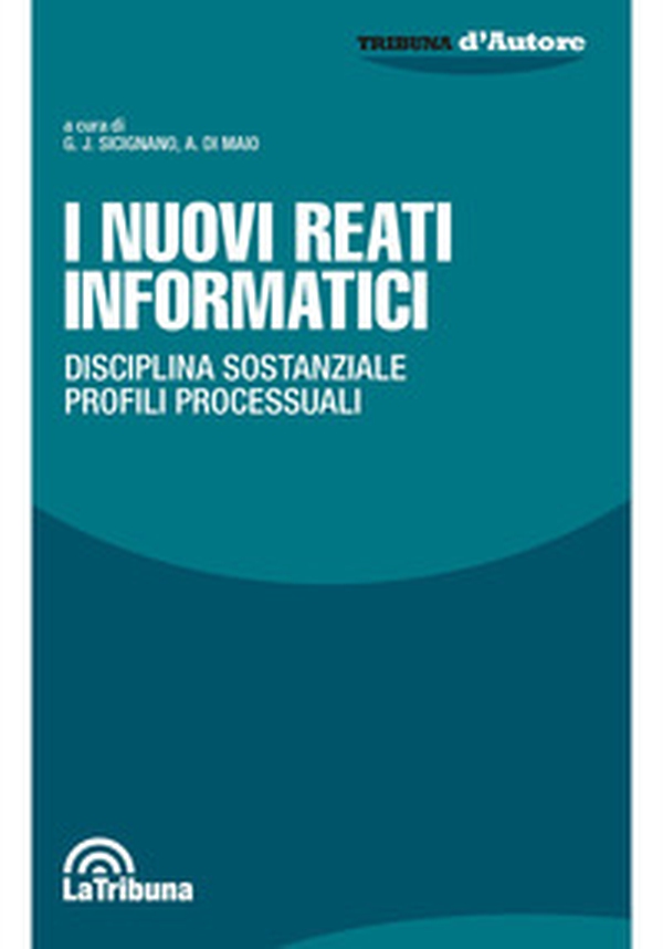 I nuovi reati informatici. Disciplina sostanziale. Profili processuali - Librerie.coop I nuovi reati informatici. Disciplina sostanziale. Profili processuali - Librerie.coop