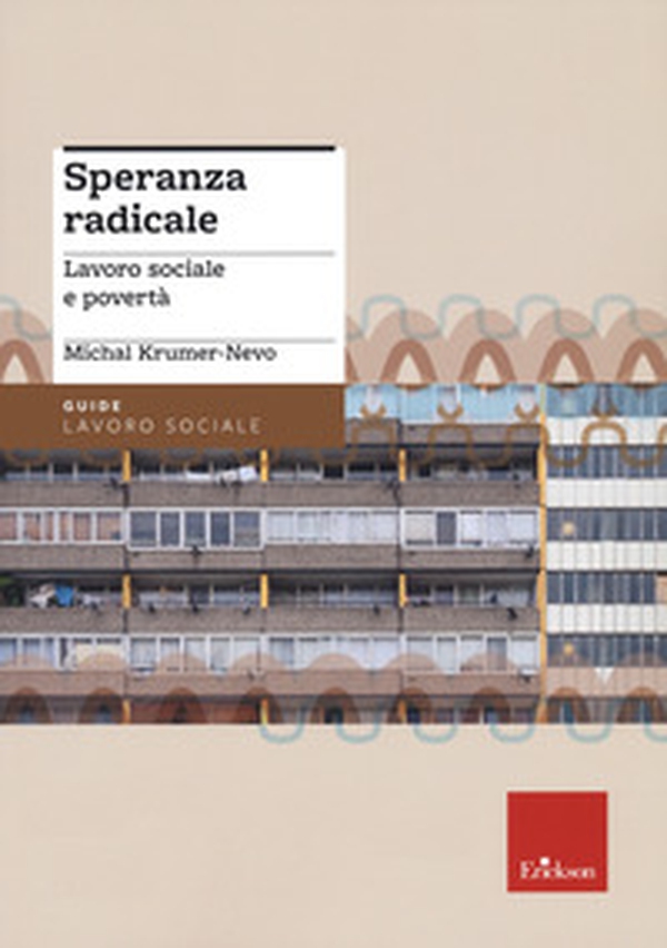 Speranza radicale. Lavoro sociale e povertà - Librerie.coop Speranza radicale. Lavoro sociale e povertà - Librerie.coop