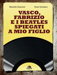 Vasco, Fabrizio e i  Beatles spiegati a mio figlio - Librerie.coop