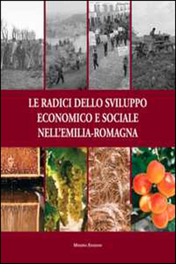 Le radici dello sviluppo economico e sociale nell'Emilia-Romagna - Librerie.coop Le radici dello sviluppo economico e sociale nell'Emilia-Romagna - Librerie.coop