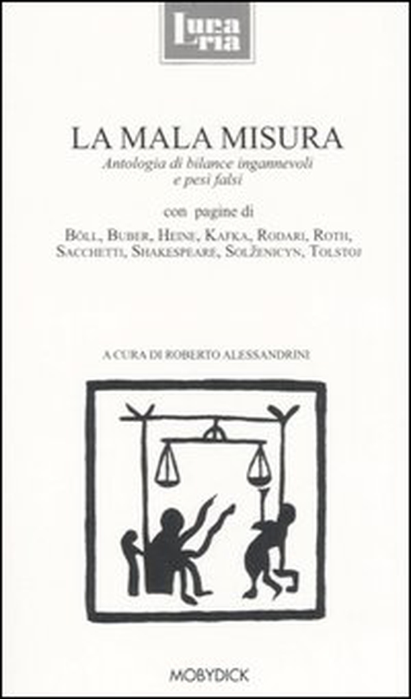 La mala misura. Antologia di bilance ingannevoli e pesi falsi - Librerie.coop La mala misura. Antologia di bilance ingannevoli e pesi falsi - Librerie.coop