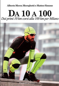 Da 10 A 100. Dai primi 10 km corsi alla 100 km per Milano - Librerie.coop