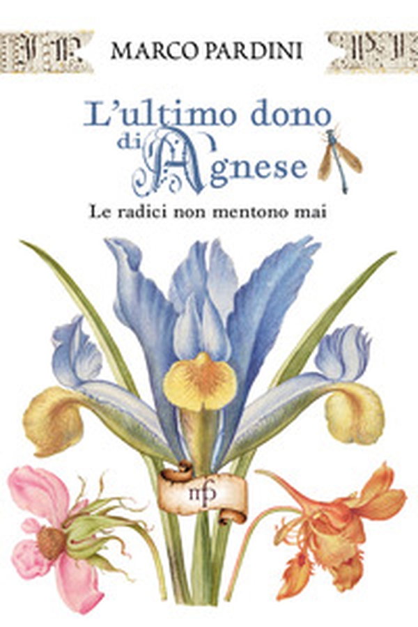 L'ultimo dono di Agnese. Le radici non mentono mai - Librerie.coop L'ultimo dono di Agnese. Le radici non mentono mai - Librerie.coop
