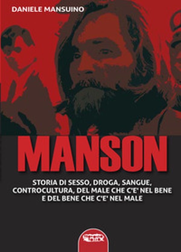 Manson. Storia di sesso, droga, sangue, controcultura, del male che c'è nel bene e del bene che c'è nel male - Librerie.coop Manson. Storia di sesso, droga, sangue, controcultura, del male che c'è nel bene e del bene che c'è nel male - Librerie.coop
