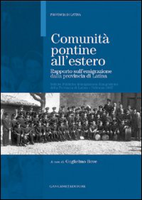 Comunità pontine all'estero. Rapporto sull'emigrazione dalla provincia di Latina - Librerie.coop Comunità pontine all'estero. Rapporto sull'emigrazione dalla provincia di Latina - Librerie.coop