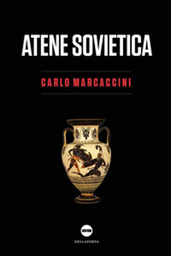 Atene sovietica. Democrazia antica e rivoluzione comunista - Librerie.coop Atene sovietica. Democrazia antica e rivoluzione comunista - Librerie.coop