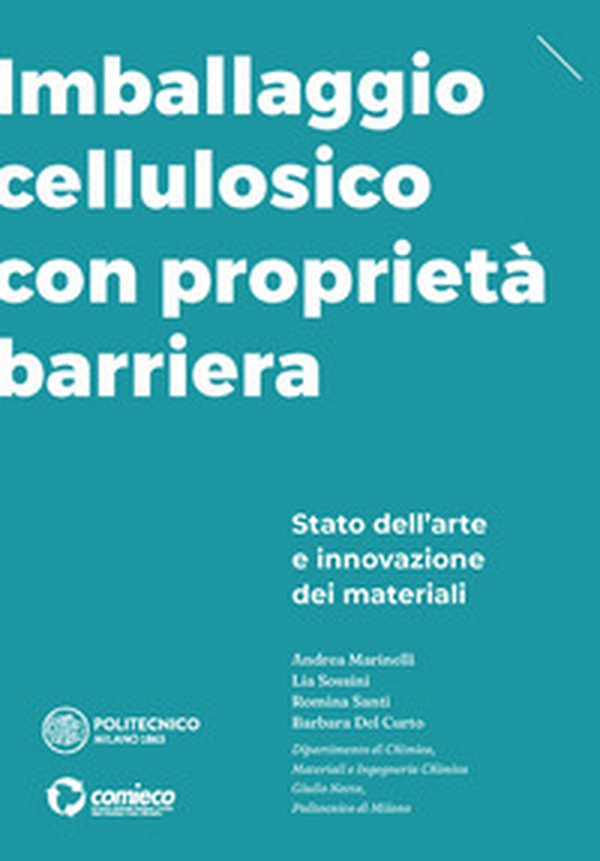 Imballaggio cellulosico con proprietà barriera. Stato dell'arte e innovazione dei materiali - Librerie.coop Imballaggio cellulosico con proprietà barriera. Stato dell'arte e innovazione dei materiali - Librerie.coop